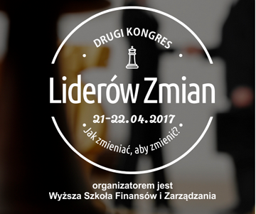 W dniach 21-22 kwietnia 2017 roku na Wyższej Szkole Finansów i Zarządzania w Białymstoku odbędzie się II Kongres Liderów Zmian.